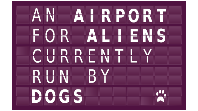 An Airport for Aliens Currently Run by Dogs