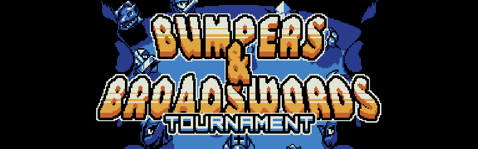 BUMPERS & BROADSWORDS: TOURNAMENT